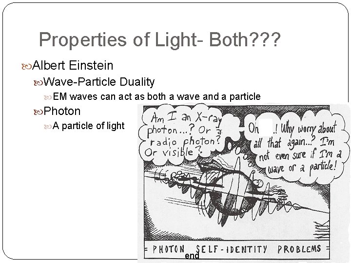 Properties of Light- Both? ? ? Albert Einstein Wave-Particle Duality EM waves can act