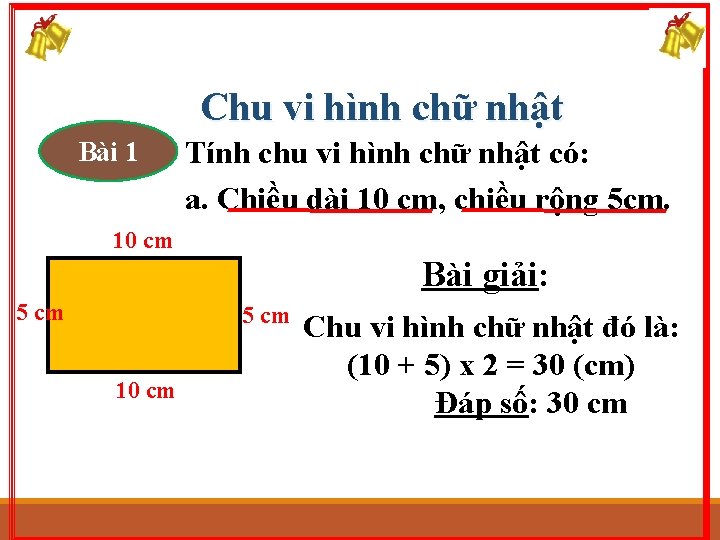 Chu vi hình chữ nhật Bài 1 Tính chu vi hình chữ nhật có: