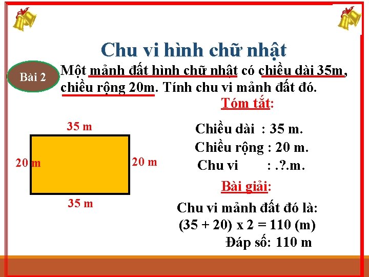 Chu vi hình chữ nhật Bài 2 Một mảnh đất hình chữ nhật có Chu vi hình chữ nhật Bài 2 Một mảnh đất hình chữ nhật có