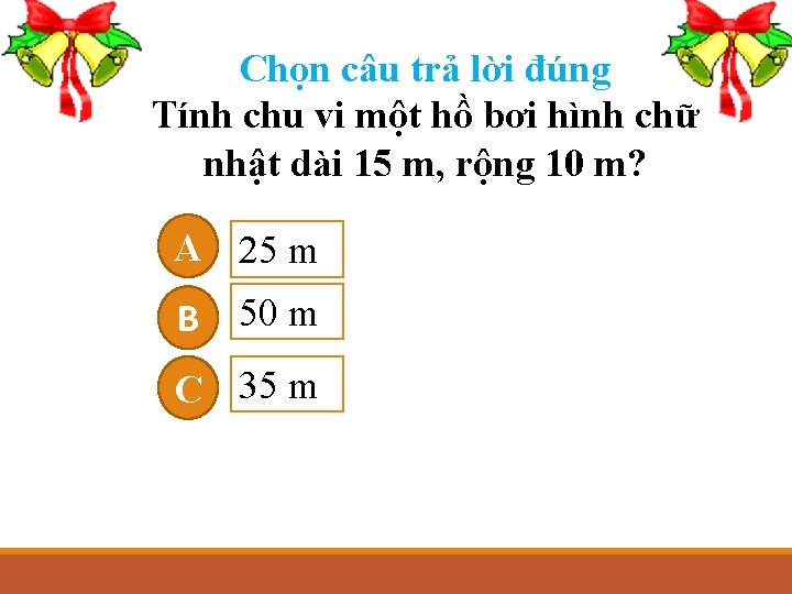 Chọn câu trả lời đúng Tính chu vi một hồ bơi hình chữ nhật