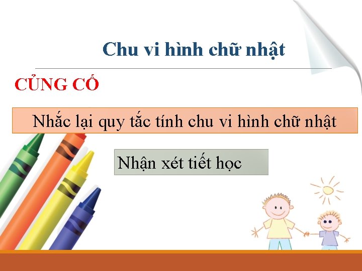 Chu vi hình chữ nhật CỦNG CỐ Nhắc lại quy tắc tính chu vi