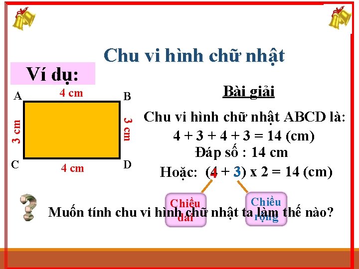 Ví dụ: 4 cm C B 3 cm A Chu vi hình chữ nhật Ví dụ: 4 cm C B 3 cm A Chu vi hình chữ nhật