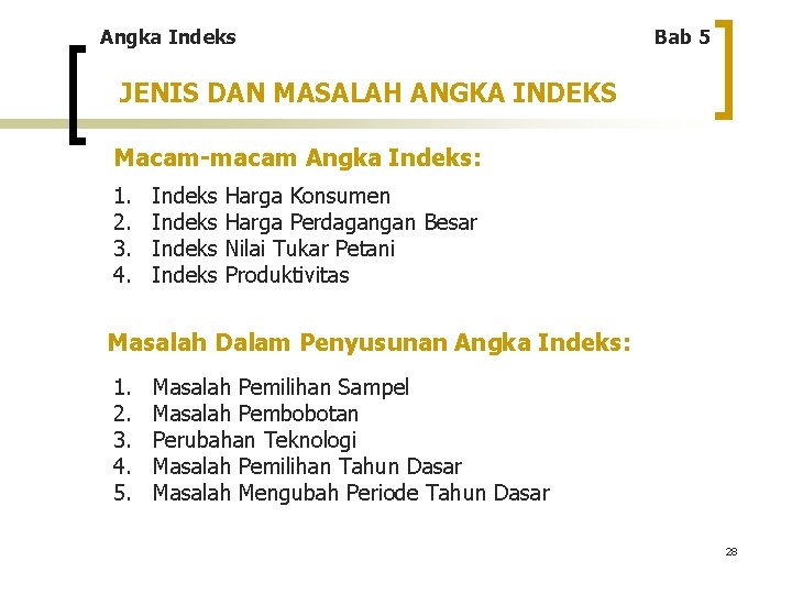 Angka Indeks Bab 5 JENIS DAN MASALAH ANGKA INDEKS Macam-macam Angka Indeks: 1. 2.