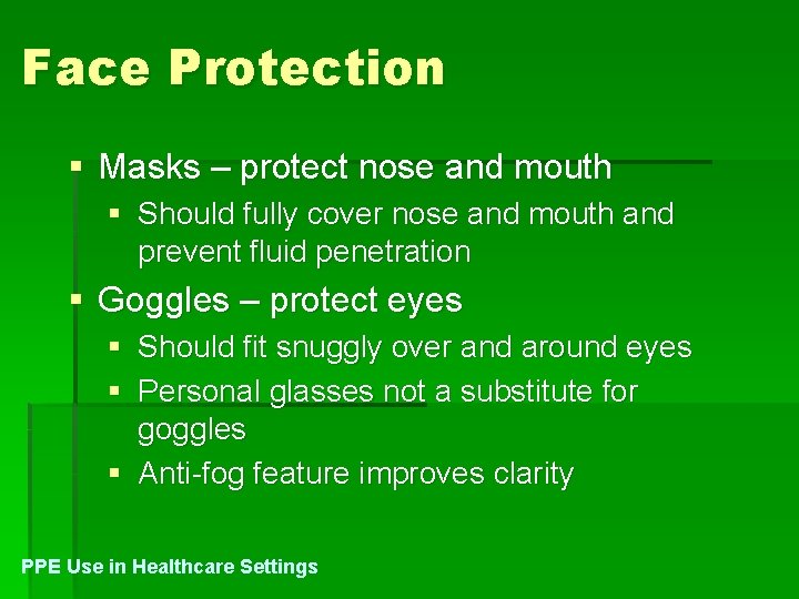 Face Protection § Masks – protect nose and mouth § Should fully cover nose
