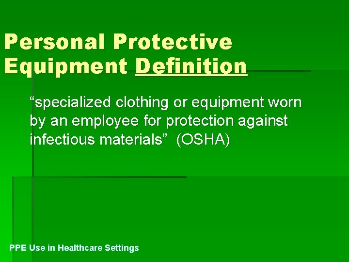 Personal Protective Equipment Definition “specialized clothing or equipment worn by an employee for protection