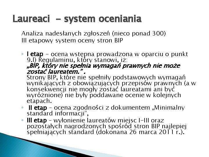 Laureaci - system oceniania Analiza nadesłanych zgłoszeń (nieco ponad 300) III etapowy system oceny