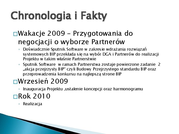 Chronologia i Fakty � Wakacje 2009 – Przygotowania do negocjacji o wyborze Partnerów ◦
