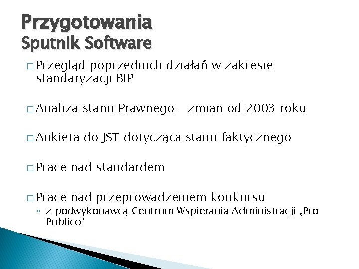 Przygotowania Sputnik Software � Przegląd poprzednich działań w zakresie standaryzacji BIP � Analiza stanu