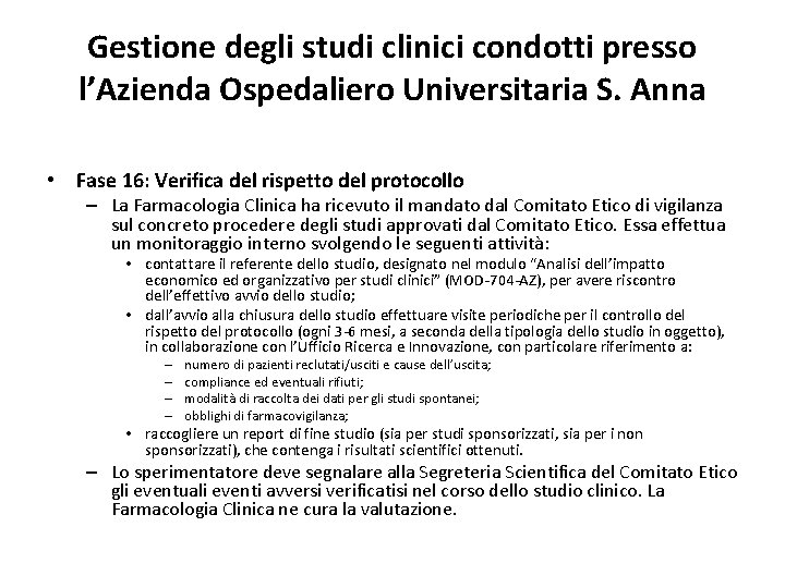 Gestione degli studi clinici condotti presso l’Azienda Ospedaliero Universitaria S. Anna • Fase 16: