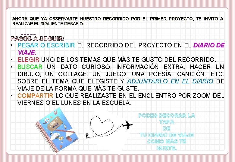 AHORA QUE YA OBSERVASTE NUESTRO RECORRIDO POR EL PRIMER PROYECTO, TE INVITO A REALIZAR