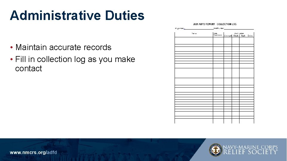 Administrative Duties • Maintain accurate records • Fill in collection log as you make