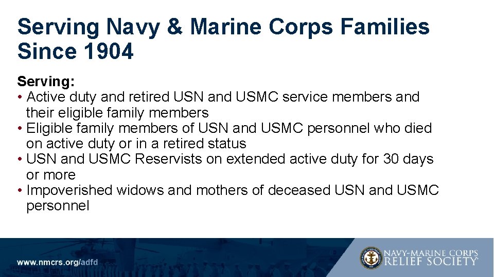 Serving Navy & Marine Corps Families Since 1904 Serving: • Active duty and retired