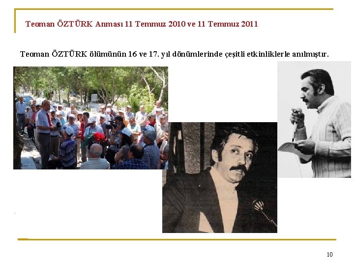 Teoman ÖZTÜRK Anması 11 Temmuz 2010 ve 11 Temmuz 2011 0 Teoman ÖZTÜRK ölümünün