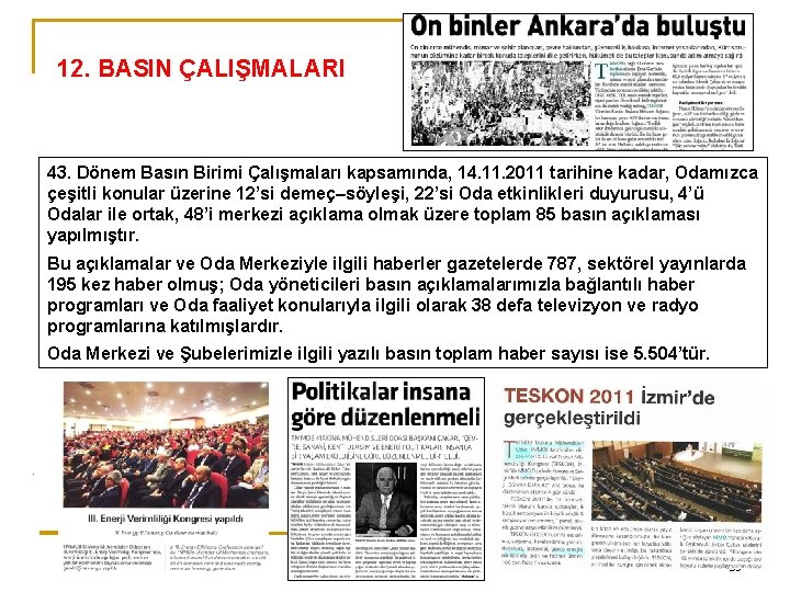 12. BASIN ÇALIŞMALARI 43. Dönem Basın Birimi Çalışmaları kapsamında, 14. 11. 2011 tarihine kadar,