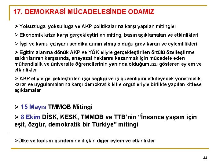17. DEMOKRASİ MÜCADELESİNDE ODAMIZ Yolsuzluğa, yoksulluğa ve AKP politikalarına karşı yapılan mitingler Ekonomik krize