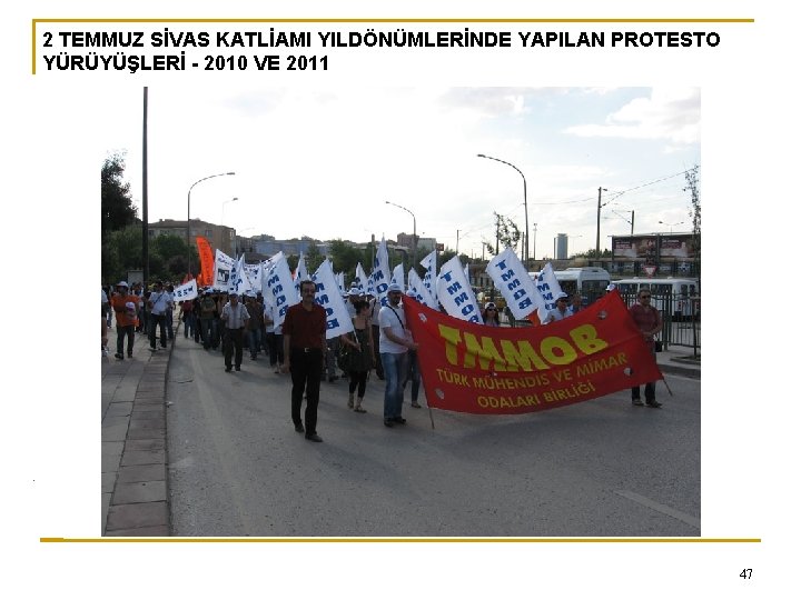 0 2 TEMMUZ SİVAS KATLİAMI YILDÖNÜMLERİNDE YAPILAN PROTESTO YÜRÜYÜŞLERİ - 2010 VE 2011 47