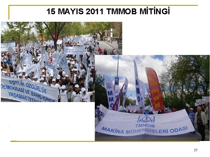 0 15 MAYIS 2011 TMMOB MİTİNGİ 57 