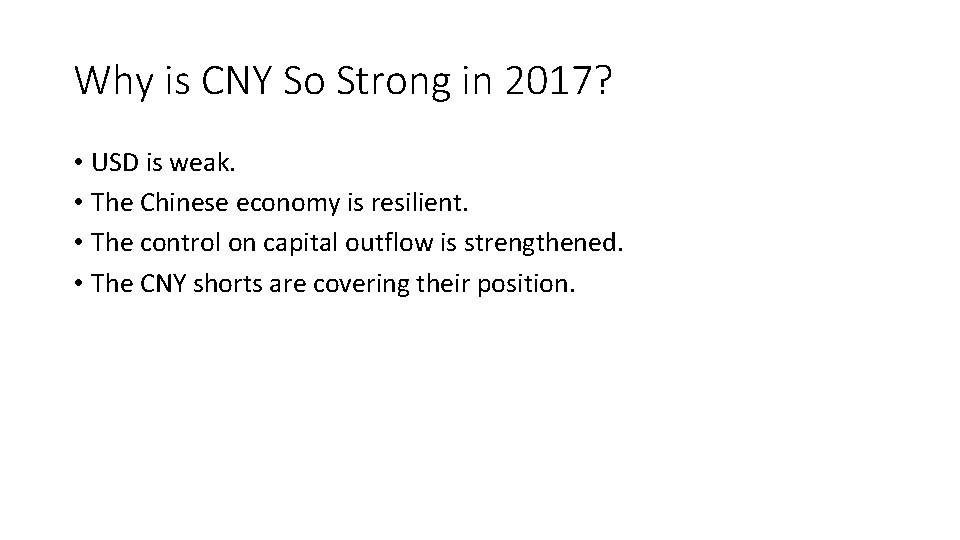 Why is CNY So Strong in 2017? • USD is weak. • The Chinese