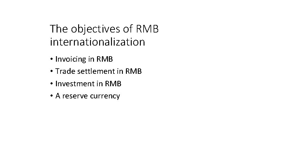 The objectives of RMB internationalization • Invoicing in RMB • Trade settlement in RMB