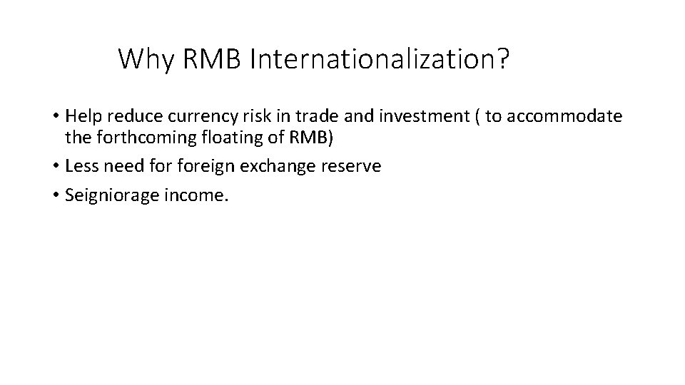 Why RMB Internationalization? • Help reduce currency risk in trade and investment ( to