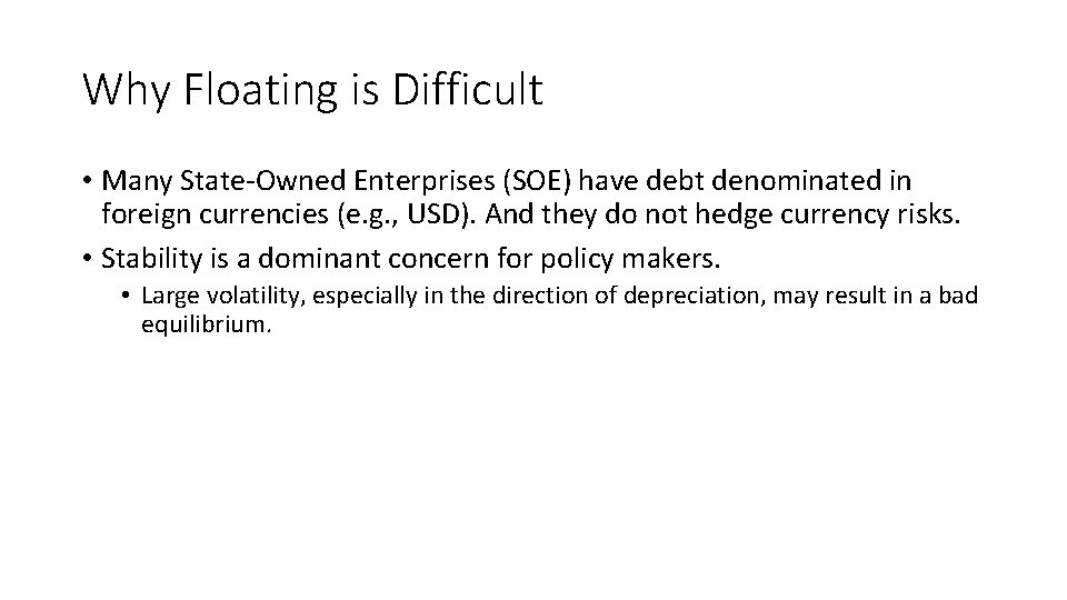 Why Floating is Difficult • Many State-Owned Enterprises (SOE) have debt denominated in foreign