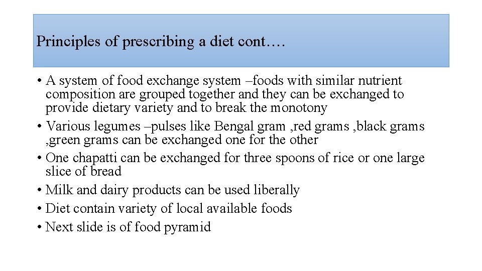 Principles of prescribing a diet cont…. • A system of food exchange system –foods