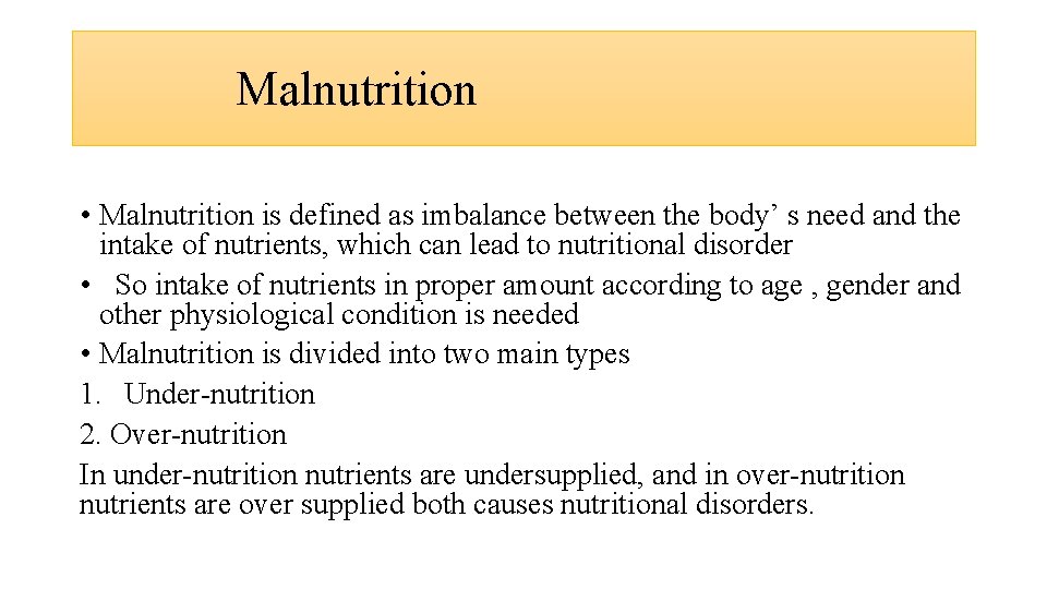 Malnutrition • Malnutrition is defined as imbalance between the body’ s need and the