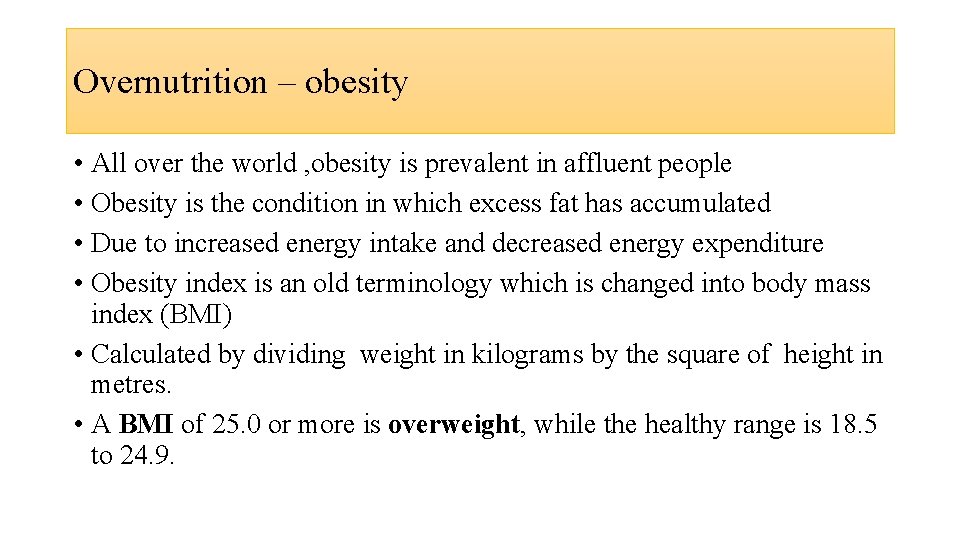 Overnutrition – obesity • All over the world , obesity is prevalent in affluent