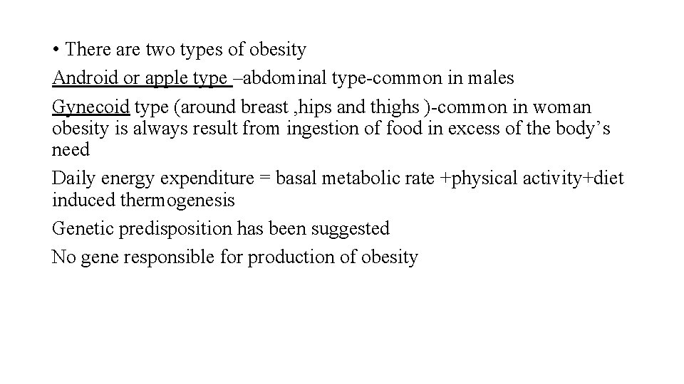  • There are two types of obesity Android or apple type –abdominal type-common