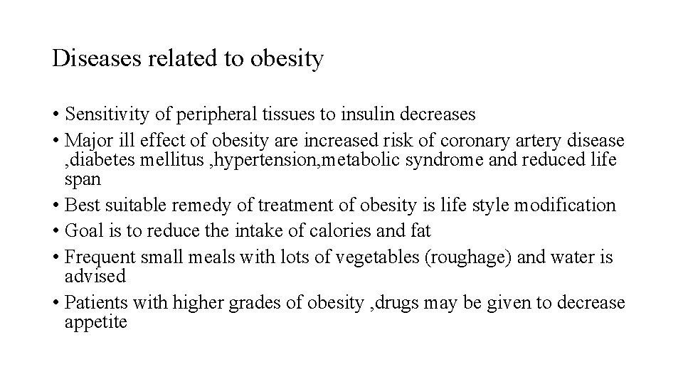 Diseases related to obesity • Sensitivity of peripheral tissues to insulin decreases • Major