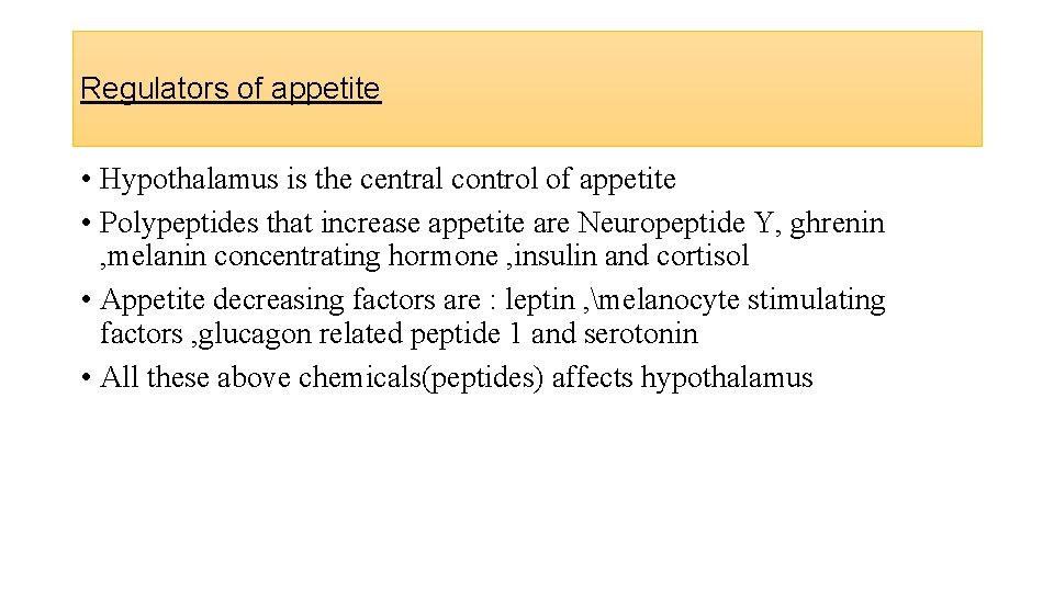 Regulators of appetite • Hypothalamus is the central control of appetite • Polypeptides that