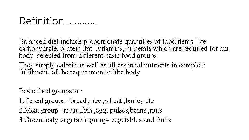 Definition ………… Balanced diet include proportionate quantities of food items like carbohydrate, protein ,