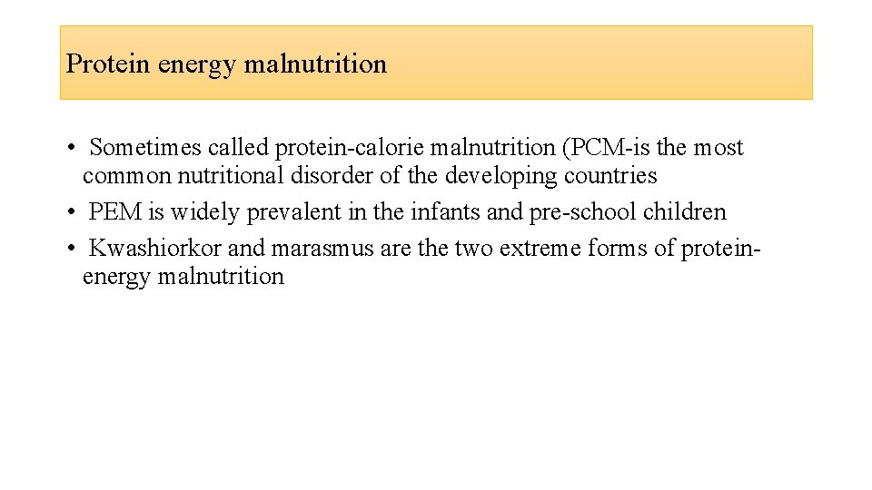 Protein energy malnutrition • Sometimes called protein-calorie malnutrition (PCM-is the most common nutritional disorder