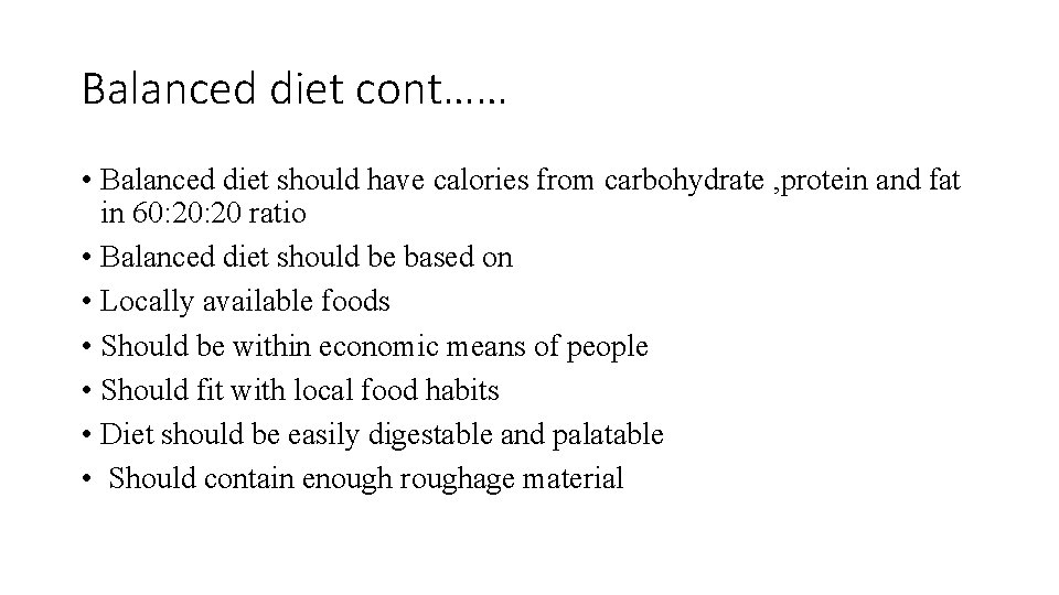 Balanced diet cont…… • Balanced diet should have calories from carbohydrate , protein and