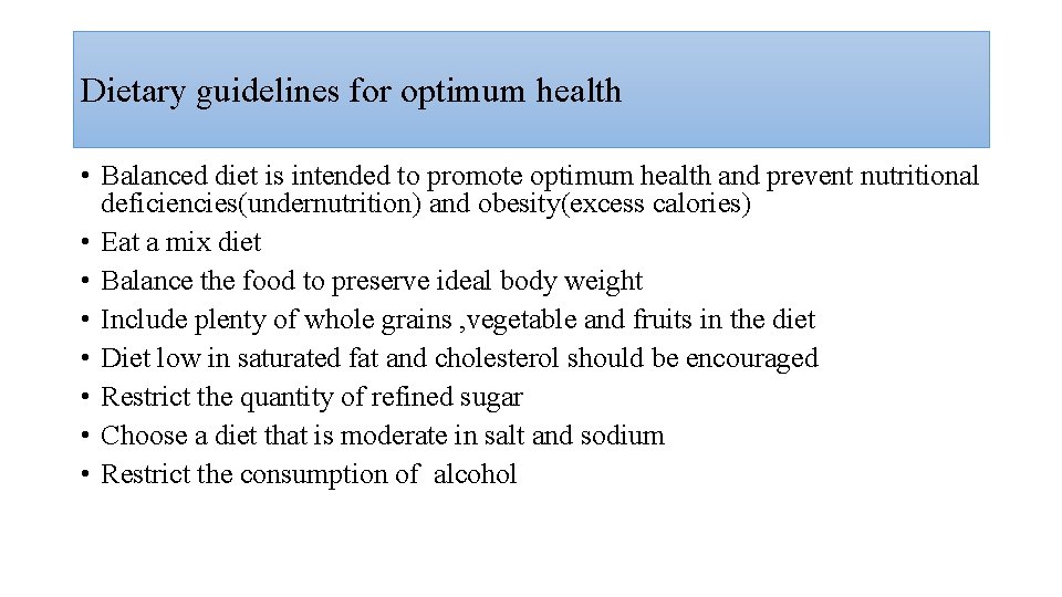 Dietary guidelines for optimum health • Balanced diet is intended to promote optimum health