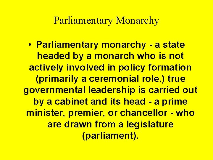 Parliamentary Monarchy • Parliamentary monarchy - a state headed by a monarch who is