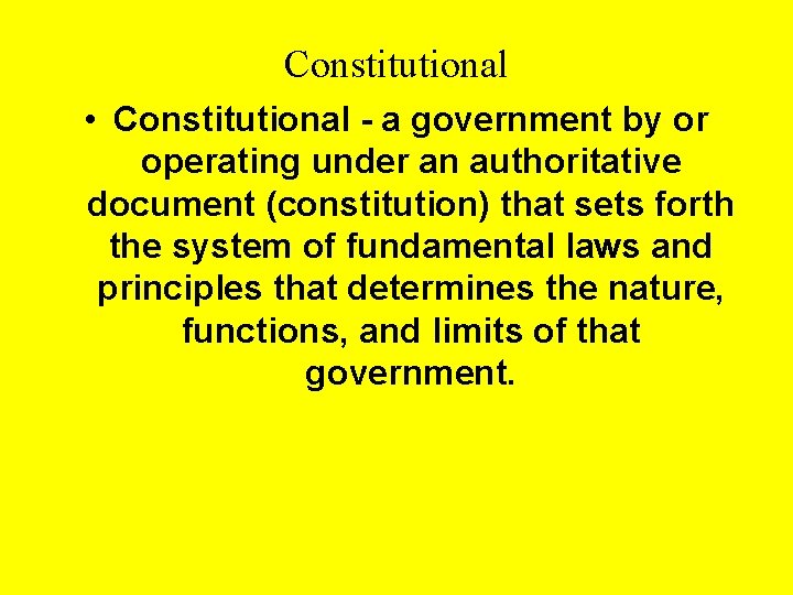 Constitutional • Constitutional - a government by or operating under an authoritative document (constitution)