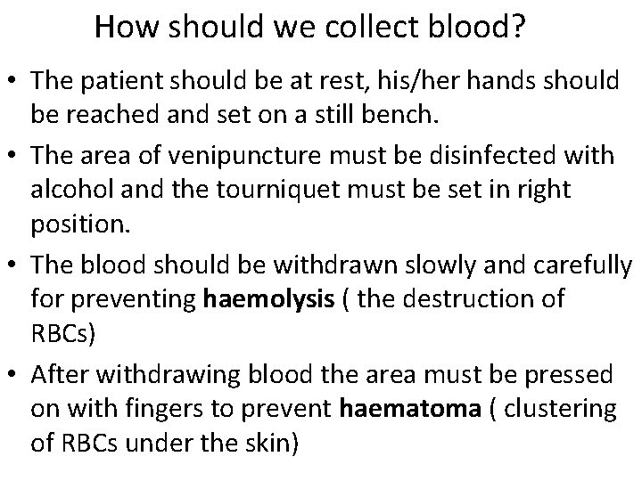 How should we collect blood? • The patient should be at rest, his/her hands