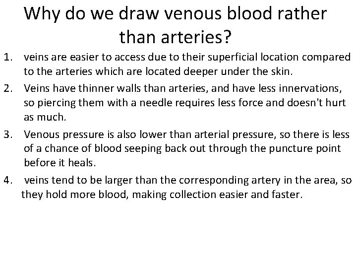 Why do we draw venous blood rather than arteries? 1. veins are easier to