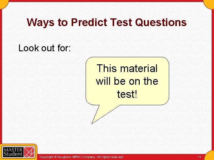 Ways to Predict Test Questions Look out for: This material will be on the