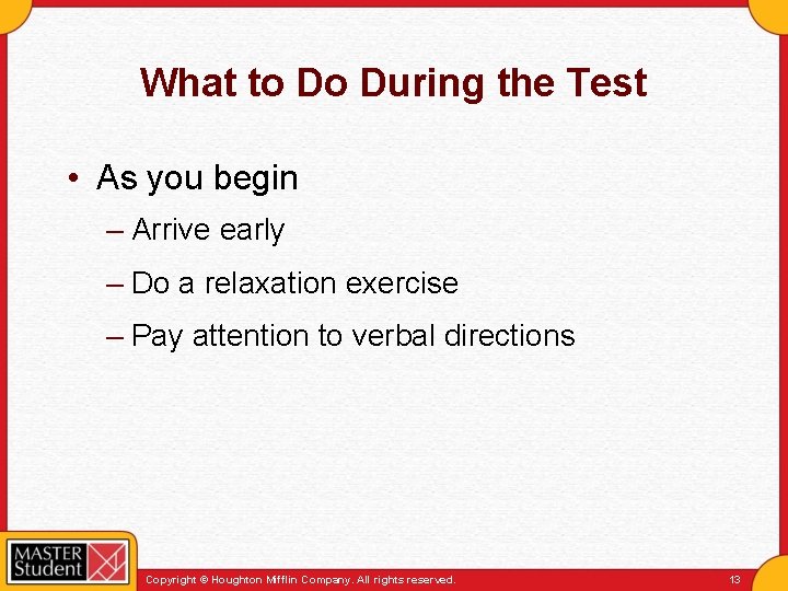 What to Do During the Test • As you begin – Arrive early –