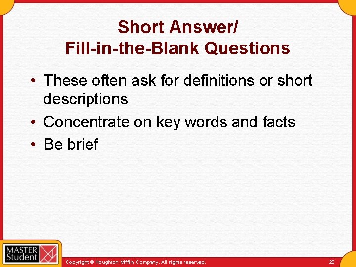 Short Answer/ Fill-in-the-Blank Questions • These often ask for definitions or short descriptions •