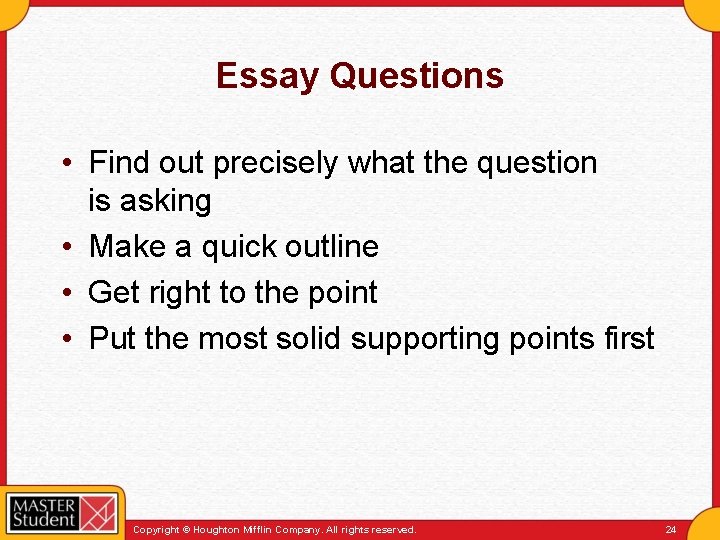 Essay Questions • Find out precisely what the question is asking • Make a