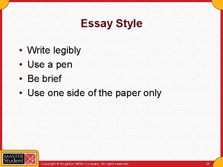 Essay Style • • Write legibly Use a pen Be brief Use one side