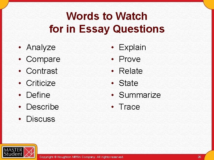 Words to Watch for in Essay Questions • • Analyze Compare Contrast Criticize Define