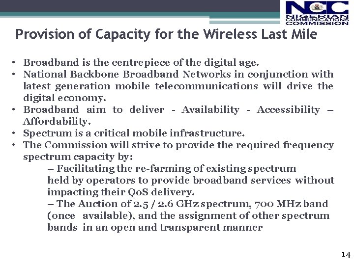 Provision of Capacity for the Wireless Last Mile • Broadband is the centrepiece of