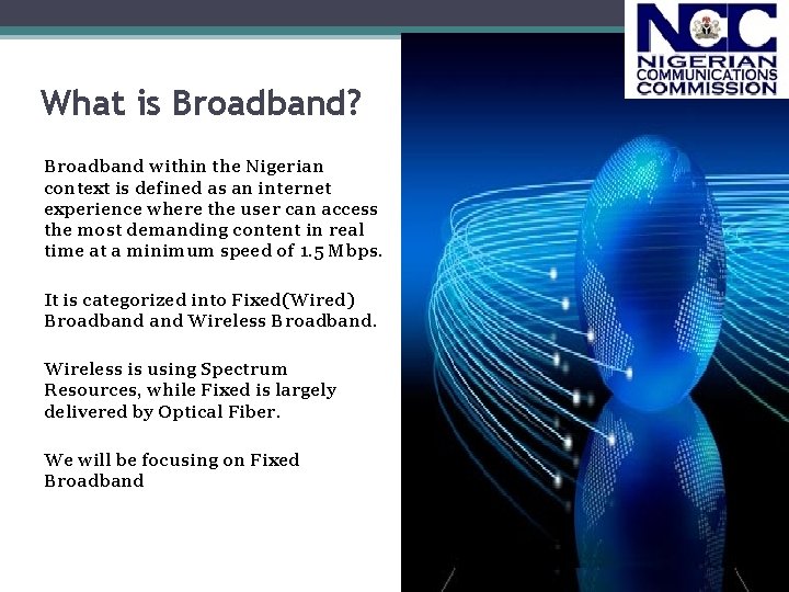 What is Broadband? Broadband within the Nigerian context is defined as an internet experience