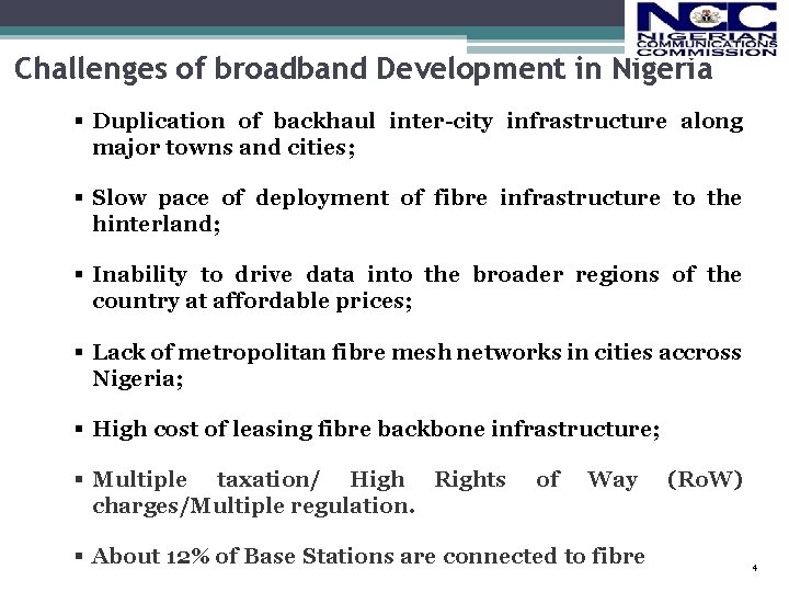 Challenges of broadband Development in Nigeria § Duplication of backhaul inter-city infrastructure along major