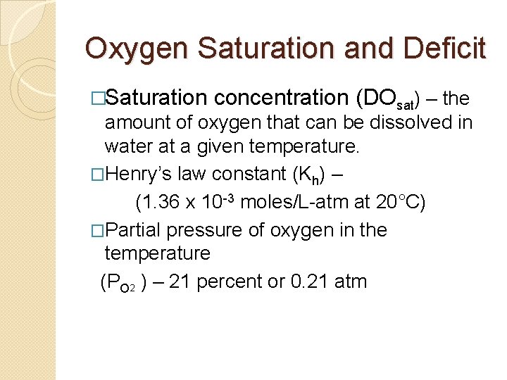 Oxygen Saturation and Deficit �Saturation concentration (DOsat) – the amount of oxygen that can