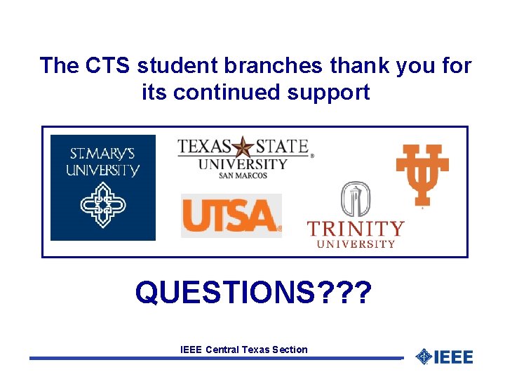 The CTS student branches thank you for its continued support QUESTIONS? ? ? IEEE